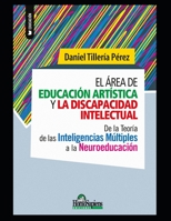 El área de educación artística y la discapacidad intelectual: De la Teoría de las Inteligencias Múltiples a la Neuroeducación B08VCJ1SCC Book Cover