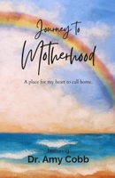 Journey to Motherhood: A Place For My Heart To Call Home 1445718596 Book Cover