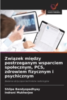 Zwiazek miedzy postrzeganym wsparciem spolecznym, PCS, zdrowiem fizycznym i psychicznym (Polish Edition) 6202498412 Book Cover