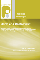 Barth and Dostoevsky: A Study of the Influence of the Russian Writer Fyodor Mikhailovich Dostoevsky on the Development of the Swiss Theologi (Paternoster Theological Monographs) 1556358687 Book Cover