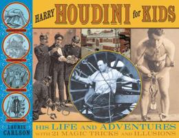Harry Houdini for Kids: His Life and Adventures with 21 Magic Tricks and Illusions (For Kids series) 1556527829 Book Cover