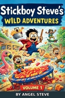 Stickboy Steve's Wild Adventures 1919392041 Book Cover