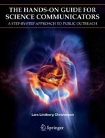 The Hands-On Guide for Science Communicators: A Step-by-Step Approach to Public Outreach 0387263241 Book Cover