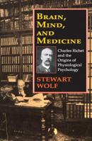 Brain, Mind, and Medicine: Charles Richet and the Origins of Physiological Psychology 1412849543 Book Cover