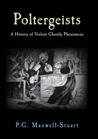 Poltergeists: A History of Violent Ghost Phenomena 184868987X Book Cover