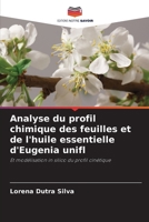 Analyse du profil chimique des feuilles et de l'huile essentielle d'Eugenia unifl: Et modélisation in silico du profil cinétique (French Edition) 6207666674 Book Cover