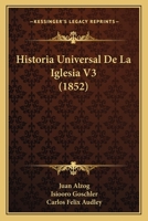 Historia Universal De La Iglesia V3 (1852) 1167682548 Book Cover