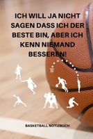 Ich Will Ja Nicht Sagen Dass Ich Der Beste Bin, Aber Ich Kenn Niemand Besseren!: A5 Notizbuch KARIERT Sport Motivation Buch Laufen Mentaltraining Gl�cklich Geschenkidee Leistungssport Disziplin Medita 1676683186 Book Cover