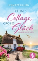 Kleines Cottage, großes Glück - Neubeginn am Meer: Eine Wholesome Romance über Neubeginn, Freundschaft und die große Liebe (German Edition) 3989986333 Book Cover