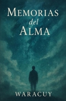 MEMORIAS DEL ALMA (Universo WARACUY) (Spanish Edition) B0FGDCL32T Book Cover