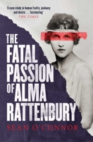 The Fatal Passion of Alma Rattenbury 1471132722 Book Cover