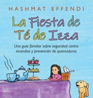 La Fiesta De Té De Izza: Una Guía Familiar Sobre Seguridad Contra Incendios Y Prevención De Quemaduras 1665519819 Book Cover