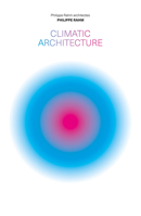 Climatic Architecture: Philippe Rahm architectes 1638400393 Book Cover