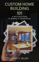 Custom Home Building 101 B0GXX4T1CF Book Cover