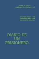 DIARIO DE UN PRISIONERO: Las rejas matan a los confinados, pero a los hombres libres jamás. B0B92D3DNV Book Cover