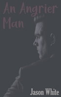 An Angrier Man B0BCCV8HK4 Book Cover