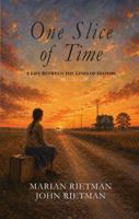 One Slice of Time: A Life Between the Lines of History (Rietman Family Chronicles) B0H59X3799 Book Cover