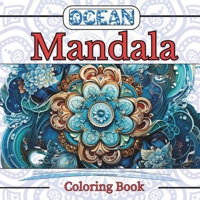 Ocean Mandala Coloring Book: Underwater Themed & Mandala Designed Patterns B0CPQ4P56K Book Cover