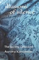 Illusions of Silence : The Society Collection 109564923X Book Cover