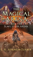 The Magical Arena: Slave to the Arena 191579627X Book Cover