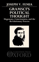 Gramsci's Political Thought: Hegemony, Consciousness, and the Revolutionary Process 0198272510 Book Cover