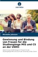 Gewinnung und Bindung von Frauen für die Studiengänge MIS und CS an der UWEC (German Edition) 6209822614 Book Cover