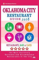 Oklahoma City Restaurant Guide 2018 : Best Rated Restaurants in Oklahoma City, Oklahoma - Restaurants, Bars and Cafes Recommended for Tourist 2018 1717140939 Book Cover