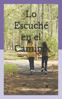 Lo Escuché en el Camino (Spanish Edition) 1081601825 Book Cover