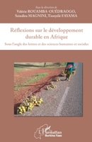 Réflexions sur le développement durable en Afrique: Sous l'angle des lettres et des sciences humaines et sociales (Harmattan Burkina Faso) (French Edition) 2343208131 Book Cover