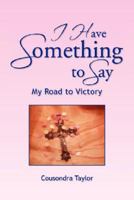 I Have Something to Say 1425798616 Book Cover