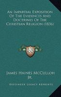An Impartial Exposition Of The Evidences And Doctrines Of The Christian Religion 1166475468 Book Cover