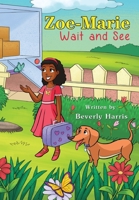 Zoe-Marie Wait and See: A Story About Moving and Change 1732591172 Book Cover