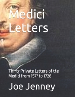 Medici Letters: Thirty Private Letters of the Medici from 1577 to 1728 B09GZDQ8GT Book Cover