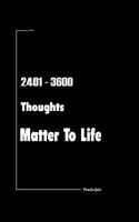 2401 - 3600 Thoughts Matter to Life 8190413732 Book Cover