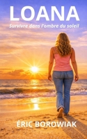 Loana – Survivre dans l’ombre du soleil (French Edition) B0GVXXHYG9 Book Cover
