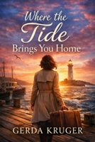 Where The Tide Brings You Home B0GGJ56NMG Book Cover