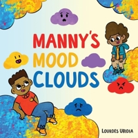 Manny's Mood Clouds: A Story About Moods and Mood Disorders 1839974958 Book Cover