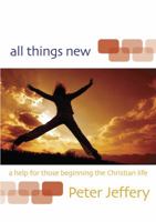 All Things New: A Help for Those Beginning the Christian Life 1850490031 Book Cover