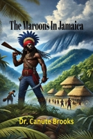 The Maroons in Jamaica B0F1LK4959 Book Cover