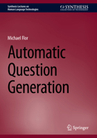 Automatic Question Generation (Synthesis Lectures on Human Language Technologies) 3031920716 Book Cover