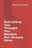 Everything You Thought You Needed; But Already Have B0DRPLNWXL Book Cover