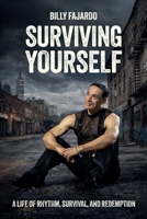Surviving Yourself: A Life of Rhythm, Survival, and Redemption B0GMWD54ZC Book Cover