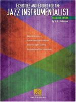 Exercises and Etudes for the Jazz Instrumentalist: Bass Clef Edition 0634028650 Book Cover