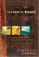 The Book of Worship: 365 Inspiring Readings Based on Worship Songs and Classic Hymns 0764200674 Book Cover