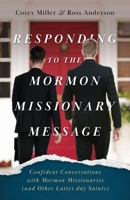 Responding to the Mormon Missionary Message: Confident Conversations with Mormon Missionaries 1622459334 Book Cover