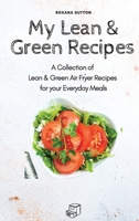 My Lean & Green Recipes: A Collection of Lean & Green Air Fryer Recipes for your Everyday Meals 1801905711 Book Cover