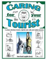 Caring for Your Tourist: A Collection of Nonsense from a Location. 1530064953 Book Cover