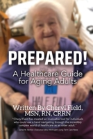 Prepared!: A Healthcare Guide for Aging Adults B0CHL5KLN3 Book Cover