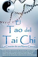 El Tao del Tai Chi: La Creacion de una Nueva Ciencia 1718797648 Book Cover
