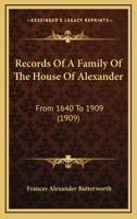 Records Of A Family Of The House Of Alexander: From 1640 To 1909 1165760983 Book Cover